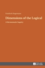Image for Dimensions of the Logical : A Hermeneutic Inquiry