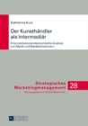Image for Der Kunsthaendler ALS Intermediaer : Eine Institutionenoekonomische Analyse Von Markt Und Marktteilnehmern
