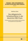 Image for Das obligatorische Schiedsverfahren in der deutschen DBA-Praxis: Erweiterung des zwischenstaatlichen Rechtsschutzes bei Doppelbesteuerungskonflikten