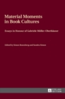 Image for Material Moments in Book Cultures : Essays in Honour of Gabriele Mueller-Oberhaeuser