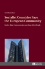 Image for Socialist Countries Face the European Community : Soviet-Bloc Controversies over East-West Trade