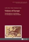 Image for Visions of Europe : Interdisciplinary Contributions to Contemporary Cultural Debates