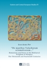 Image for «De manibus Valachorum scismaticorum ... » : Romanians and Power in the Mediaeval Kingdom of Hungary- The Thirteenth and Fourteenth Centuries