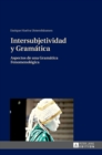 Image for Intersubjetividad y Gram?tica : Aspectos de una Gram?tica Fenomenol?gica