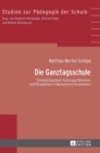 Image for Die Ganztagsschule : Entwicklungsstand, Nutzungspraeferenzen und Perspektiven in Mecklenburg-Vorpommern