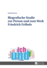 Image for Biografische Studie Zur Person Und Zum Werk Friedrich Froebels