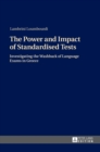 Image for The Power and Impact of Standardised Tests : Investigating the Washback of Language Exams in Greece