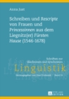 Image for Schreiben Und «Rescripte» Von Frauen Und «Princessinen» Aus Dem Liegnitz(er) «Fuersten Hause» (1546-1678)