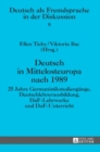 Image for Deutsch in Mittelosteuropa nach 1989 : 25 Jahre Germanistikstudiengaenge, Deutschlehrerausbildung, DaF-Lehrwerke und DaF-Unterricht