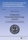 Image for Integrierte Finanzdienstleistungsaufsicht : Eine Verwaltungsrechtliche Strukturanalyse Der Aufsicht Ueber Banken Und Versicherungen