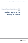 Image for Ancient Myths in the Making of Culture