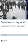 Image for Symbolarme Republik? : Das politische Zeremoniell der Weimarer Republik in den Staatsbesuchen zwischen 1920 und 1933