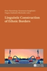 Image for Linguistic construction of ethnic borders