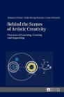 Image for Behind the Scenes of Artistic Creativity : Processes of Learning, Creating and Organising