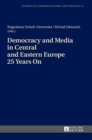 Image for Democracy and Media in Central and Eastern Europe 25 Years On