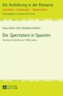 Image for Die Spectators in Spanien : El Murmurador Imparcial, El Amigo y Corresponsal Del Pensador, El Escritor Sin Taitulo, El Belaianis Literario