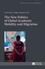Image for The New Politics of Global Academic Mobility and Migration