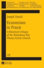 Image for Ecumenism in praxis  : a historical critique of the Malankara Mar Thoma Syrian Church