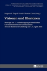 Image for Visionen und Illusionen : Beitraege zur 11. Arbeitstagung schwedischer Germanistinnen und Germanisten Text im Kontext in Goeteborg am 4./5. April 2014