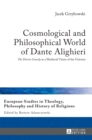 Image for Cosmological and philosophical world of Dante Alighieri  : the Divine comedy as a medieval vision of the universe