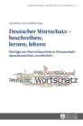 Image for Deutscher Wortschatz - beschreiben, lernen, lehren : Beitraege zur Wortschatzarbeit in Wissenschaft, Sprachunterricht, Gesellschaft