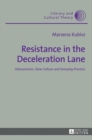 Image for Resistance in the Deceleration Lane : Velocentrism, Slow Culture and Everyday Practice