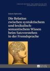 Image for Die Relation Zwischen Syntaktischem Und Lexikalisch-Semantischem Wissen Beim Satzverstehen in Der Fremdsprache