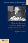 Image for How to become Jewish Americans?  : the A bintel brief advice column in Abraham Cahan&#39;s Yiddish Forverts