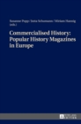 Image for Commercialised History: Popular History Magazines in Europe