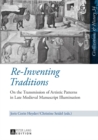 Image for Re-inventing traditions  : on the transmission of artistic patterns in late medieval manuscript illumination