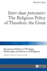 Image for «Inter duas potestates»: The Religious Policy of Theoderic the Great