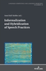Image for Informalization and Hybridization of Speech Practices : Polylingual Meaning-Making across Domains, Genres, and Media