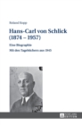 Image for Hans-Carl von Schlick (1874-1957) : Eine Biographie - Mit den Tagebuechern aus 1945