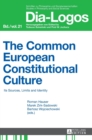 Image for The Common European Constitutional Culture : Its Sources, Limits and Identity