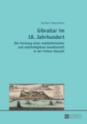 Image for Gibraltar im 18. Jahrhundert : Die Formung einer multiethnischen und multireligioesen Gesellschaft in der Fruehen Neuzeit