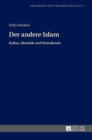 Image for Der andere Islam : Kultur, Identitaet und Demokratie Aus dem Franzoesischen uebersetzt und eingeleitet von Hans Joerg Sandkuehler