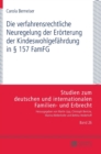 Image for Die verfahrensrechtliche Neuregelung der Eroerterung der Kindeswohlgefaehrdung in ? 157 FamFG