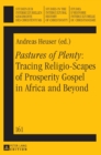 Image for Pastures of plenty  : tracing religio-scapes of prosperity gospel in Africa and beyond