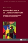 Image for Konstruktivismus im Literaturunterricht : Grundlagen und Unterrichtsbeispiele fuer die Sekundarstufen I und II