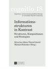 Image for Informationsstrukturen in Kontrast : Strukturen, Kompositionen Und Strategien. Martine Dalmas Zum 60. Geburtstag