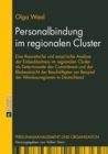 Image for Personalbindung im regionalen Cluster : Eine theoretische und empirische Analyse der Embeddedness im regionalen Cluster als Determinante des Commitment und der Bleibeabsicht der Beschaeftigten am Beis