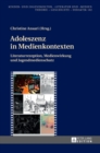 Image for Adoleszenz in Medienkontexten : Literaturrezeption, Medienwirkung und Jugendmedienschutz