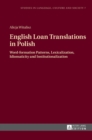 Image for English loan translations in Polish  : word-formation patterns, lexicalization, idiomaticity and institutionalization