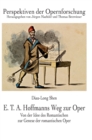 Image for E. T. A. Hoffmanns Weg zur Oper : Von der Idee des Romantischen zur Genese der romantischen Oper