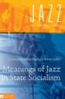 Image for Meanings of Jazz in State Socialism
