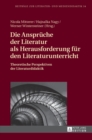 Image for Die Ansprueche der Literatur als Herausforderung fuer den Literaturunterricht : Theoretische Perspektiven der Literaturdidaktik