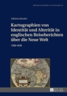 Image for Kartographien von Identitaet und Alteritaet in englischen Reiseberichten ueber die Neue Welt : 1560-1630