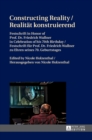 Image for Constructing Reality / Realitaet konstruierend : Festschrift in Honor of Prof. Dr. Friedrich Wallner in Celebration of his 70 th  Birthday / Festschrift fuer Prof. Dr. Friedrich Wallner zu Ehren seine