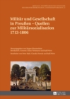 Image for Militaer Und Gesellschaft in Preußen - Quellen Zur Militaersozialisation 1713-1806 : Archivalien Im Land Brandenburg, Teil I-III