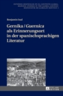 Image for Gernika / Guernica als Erinnerungsort in der spanischsprachigen Literatur